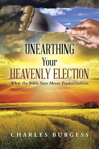 Picture of Unearthing Your Heavenly Election