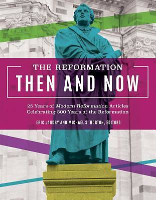 Picture of The Reformation, Then and Now