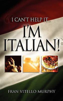 Picture of I Can't Help It..I'm Italian!