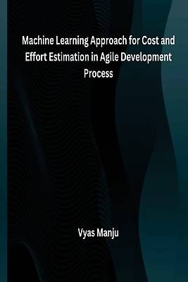 Picture of Machine Learning Approach for Cost and Effort Estimation in Agile Development Process