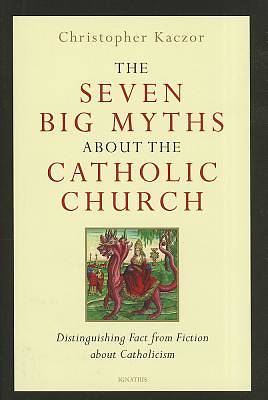 Picture of The Seven Big Myths about the Catholic Church