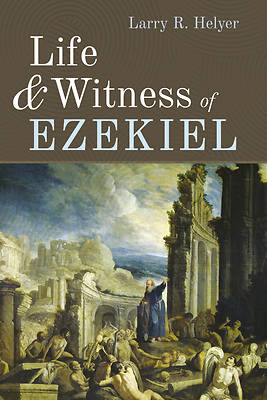 Picture of Life and Witness of Ezekiel