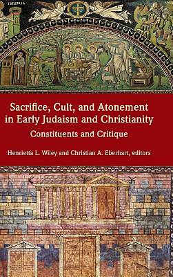 Picture of Sacrifice, Cult, and Atonement in Early Judaism and Christianity