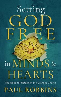 Picture of Setting God Free in Catholic Hearts and Minds