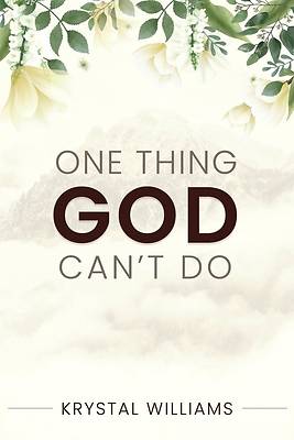Picture of One Thing God Can't Do