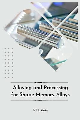 Picture of Alloying and Processing for Shape Memory Alloys