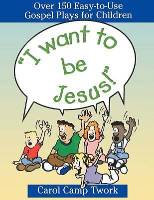 Picture of I Want to Be Jesus!