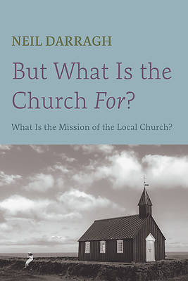 Picture of But What Is the Church For?