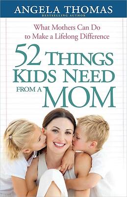 Picture of 52 Things Kids Need from a Mom
