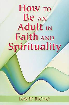 Picture of How to Be an Adult in Faith and Spirituality