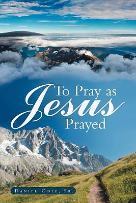 Picture of To Pray as Jesus Prayed