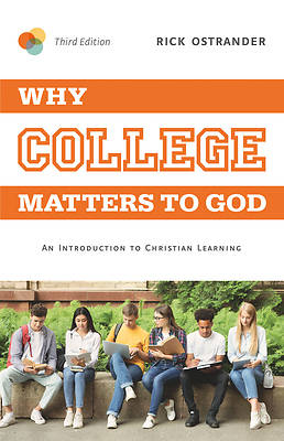 Picture of Why College Matters to God, 3rd Edition
