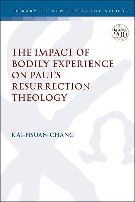 Picture of The Impact of Bodily Experience on Paul's Resurrection Theology