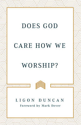 Picture of Does God Care How We Worship?