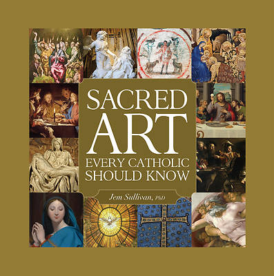 Picture of Sacred Art Every Catholic Should Know