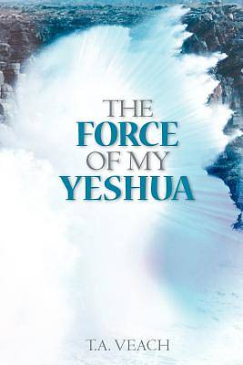 Picture of The Force of My Yeshua