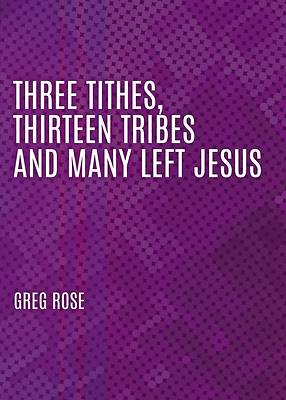 Picture of Three Tithes, Thirteen Tribes and Many Left Jesus