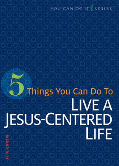 Picture of 5 Things You Can Do to Live a Jesus-Centered Life