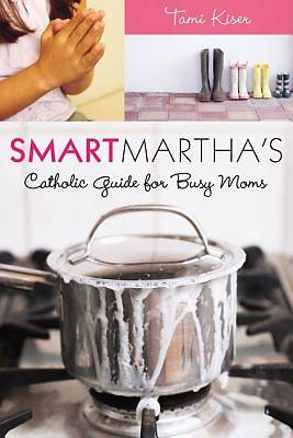 Picture of Smart Martha's Catholic Guide for Busy Moms