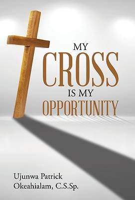 Picture of My Cross Is My Opportunity