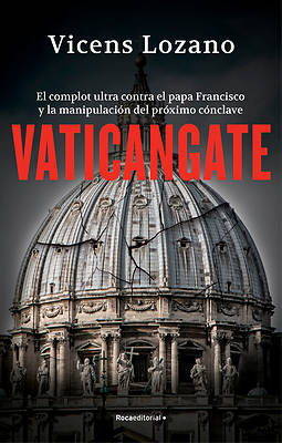 Picture of Vaticangate. El Complot Ultra Contra El Papa Francisco Y La Manipulación del Pró Ximo Cónclave