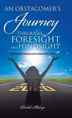 Picture of An Obstacomer's Journey Through Foresight and Hindsight
