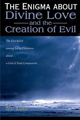 Picture of The Enigma about Divine Love and the Creation of Evil