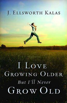 Picture of I Love Growing Older, But I'll Never Grow Old