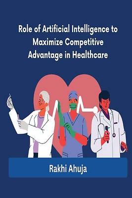 Picture of Role of Artificial Intelligence to Maximize Competitive Advantage in Healthcare