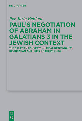 Picture of Paul's Negotiation of Abraham in Galatians 3 in the Jewish Context