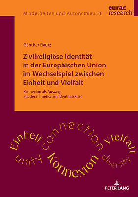 Zivilreligioese Identitaet in der Europaeischen Union im Wechselspiel zwischen Einheit und Vielfalt
