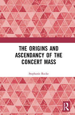Picture of The Origins and Ascendancy of the Concert Mass