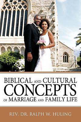 Picture of Biblical and Cultural Concepts of Marriage and Family Life
