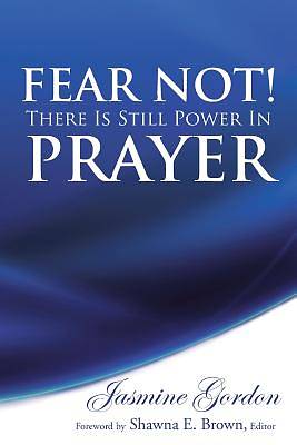 Picture of Fear Not! There Is Still Power in Prayer
