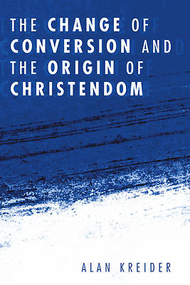 Picture of The Change of Conversion and the Origin of Christendom