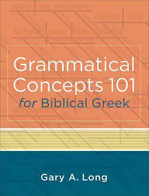 Picture of Grammatical Concepts 101 for Biblical Greek