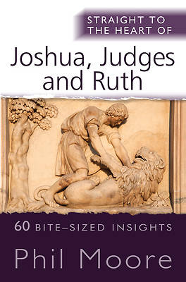Picture of Straight to the Heart of Joshua, Judges and Ruth