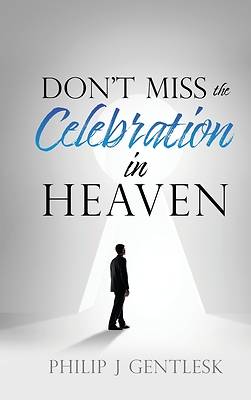 Picture of Don't Miss the Celebration in Heaven!