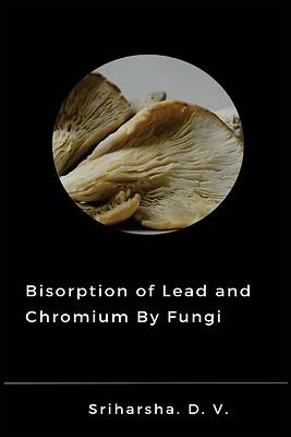 Picture of Biosorption of Lead and Chromium by Fungi