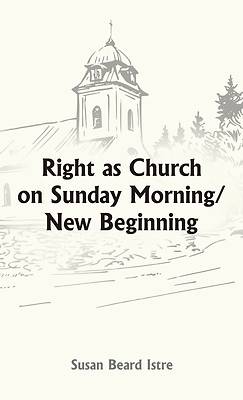 Picture of Right as Church on Sunday Morning/New Beginning