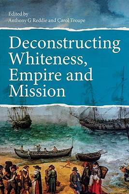 Picture of Deconstructing Whiteness, Empire and Mission
