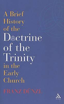 Picture of A Brief History of the Doctrine of the Trinity in the Early Church