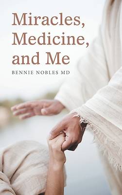 Picture of Miracles, Medicine, and Me