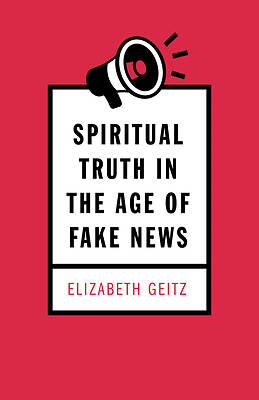 Picture of Spiritual Truth in the Age of Fake News