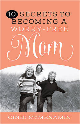 Picture of 10 Secrets of Becoming a Worry-Free Mom