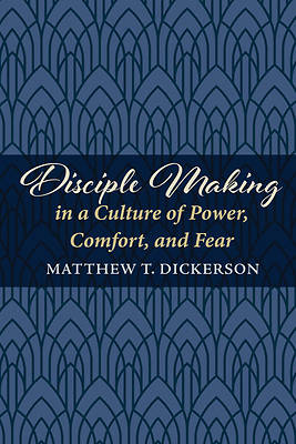 Picture of Disciple Making in a Culture of Power, Comfort, and Fear