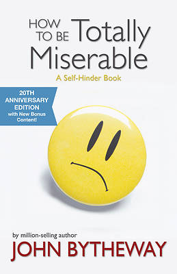 How to Be Totally Miserable