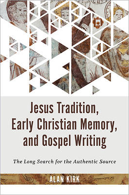 Picture of Jesus Tradition, Early Christian Memory, and Gospel Writing