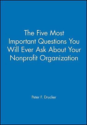 Picture of The Five Most Important Questions You Will Ever Ask about Your Nonprofit Organization