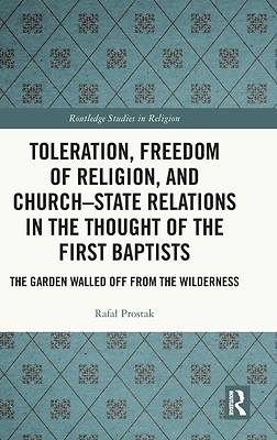 Picture of Toleration, Freedom of Religion, and Church-State Relations in the Thought of the First Baptists